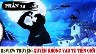 Xuyên Không Vào Tu Tiên Giới | Review Truyện Tranh Phần 13