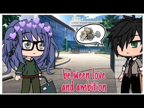 Between Love and Ambition || Gacha life mini movie