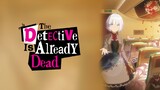 The Detective Is Already Dead [SUB INDO] -INTRO-