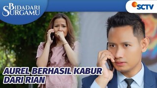 Berhasil Kabur, Aurel Langsung Telepon Rangga Beri Informasi | Bidadari Surgamu Episode 388