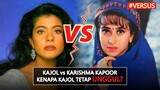 INILAH ALASAN KENAPA KAJOL MASIH TETAP UNGGUL DARI KARISHMA KAPOOR | #VERSUS