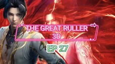 The Great Ruller 3D/Da Zhu Zai Nian Fan ep 27 Sub Indo