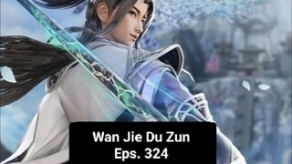 Wan Jie Du Zun episode 324 sub indo