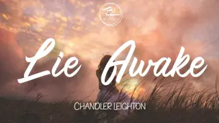Lie Awake - Chandler Leighton ( Lyrics)