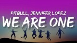 Pitbull - We Are One (Ole, Ola) (Lyrics) [FIFA World Cup Song] feat. Jennifer Lopez & Claudia leitte
