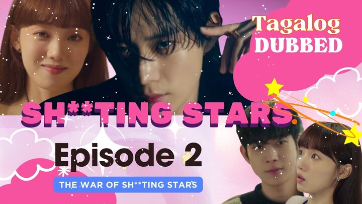 SH**TING STARS - EPISODE 2 "TheThe War of Sh**ting Stars" - Tagalog DUBBED
