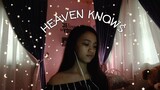 Heaven Knows | Full Cover (Female Version)