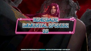 RENEGADE IMMORTAL EPISODE 35 SUB IDN 1080 HD