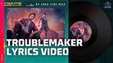 [Lyrics Video] Troublemaker | Free Fire Tales | Garena Free Fire MAX