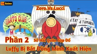 [Lù Rì Viu] HOT Phần 2 Tứ Hoàng Luffy Bị Bắt Đồng Minh Tới Phá Nát Sở Hải Quân ||Review one piece