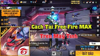 Cách Tải Game Free Fire Max Trên Máy Tính PC Laptop | Tải FF Max Trên Máy Tính