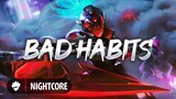 Bad Habits - Narayan, theajsound [Brave Order Nightcore]