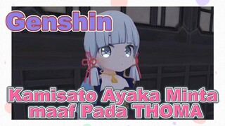 Kamisato Ayaka Minta maaf Pada THOMA