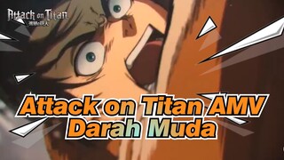 [Attack on Titan/AMV] Darah Muda