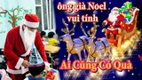 Ông Già Noel Đi Tặng Quà Giáng Sinh | merry christmas 2020
