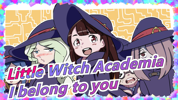 Little Witch Academia|[Hand Drawn MAD/Daiana&Akko]I belong to you