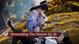 Shrounding The Heaven Ep 56