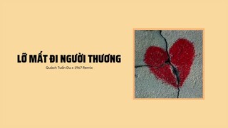 Lỡ Mất Đi Người Thương - Quách Tuấn Du「1 9 6 7 Remix」/ Audio Lyrics