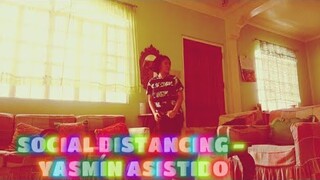 SOCIAL DISTANCING - Yasmin Asistido{Official Music Video}