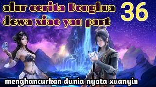 Batle Through The Heavens S18 Part 36 Ranah Kaisar | Menghacurkan Dunia Nyata Suanyin