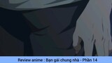 Review anime : Bạn gái chung nhà #14