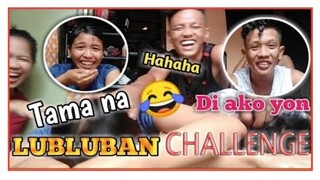 LUBLUBAN CHALLENGE (NAGKABUKINGAN NA)