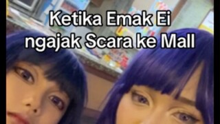 KETIKA EMAK EI NGAJAK SCARA KE MALL PART.1