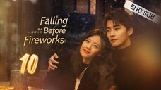 🇨🇳 Falling Before Fireworks (2023) | Episode 10 | Eng Sub | (最食人间烟火色 第0集)