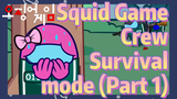 Squid Game Crew Survival mode (Part 1)