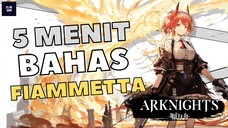 REVIEW OPERATOR FIAMMETTA DALAM 5 MENIT || ARKNIGHTS INDONESIA