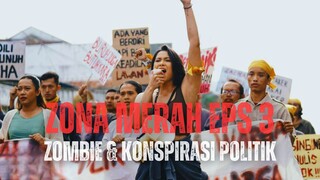 ZONA MERAH EPS 3 | WABAH ZOMBIE DAN BAHAYA KONSPIRASI POLITIK