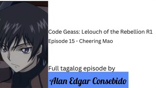 Code Geass: Lelouch of the Rebellion R1 (Tagalog) Episode 15 – Cheering Mao