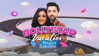 Bollystar Vacation | Bhagya Lakshmi