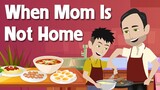 When Mom Is Not Home - Practice Speak Like a Native English Speaker | English Conversation
