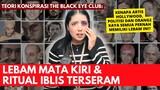 TEORI KONSPIRASI: RITUAL SATANIS "THE BLACK EYE CLUB!" | #NERROR
