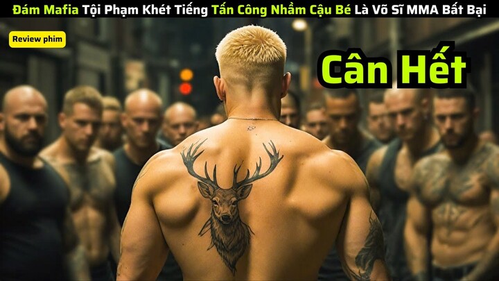 Đám Mafia Tội Phạm Khét Tiếng Tấn Công Nhầm Cậu Bé Là Võ Sĩ MMA Bất Bại|| Review Phim