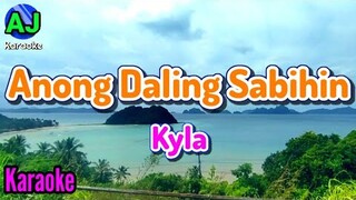 ANONG DALING SABIHIN - Kyla | KARAOKE HD