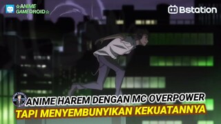 MC OverPower yang MENYEMBUNYIKAN Kekuatannya🔥Anime HAREM dengan MC OverPower!!!