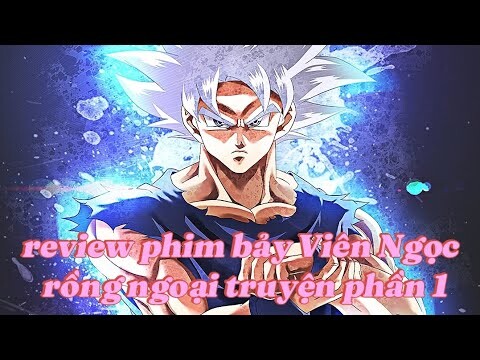 Review phim: goku và vegita đại chiến quái vật địa ngục || 7 viên ngọc rồng ngoại truyện