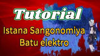 Istana Sangonomiya - Batu elektro - Tutorial