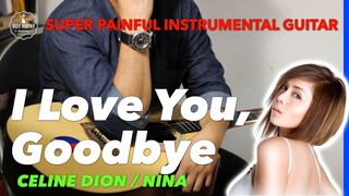 I Love You Goodbye Nina Celine Dion Instrumental guitar cover karaoke version with lyrics