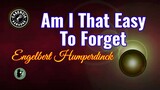 Am I That Easy To Forget (Karaoke) - Engelbert Humperdinck