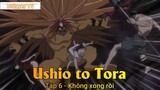 Ushio to Tora Tập 6 - Không xong rồi