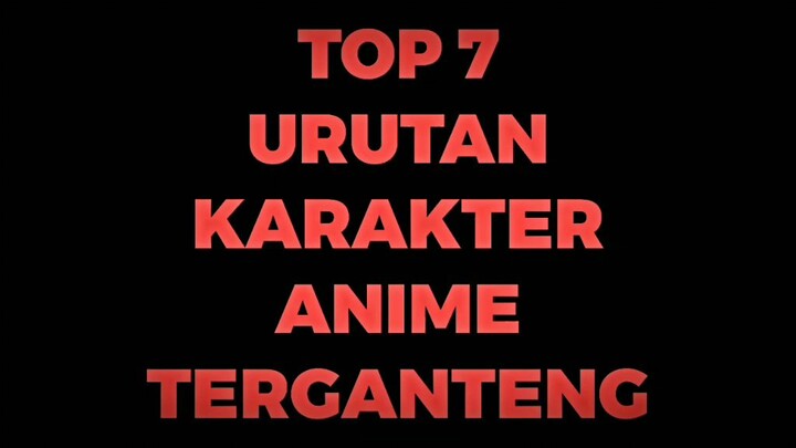 Top 7 Anime Terganteng
