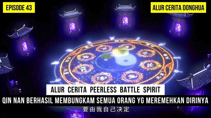 QIN NAN MEMBUNGKAM SEMUA MURID MENUNJUKAN BAKAT TERTINGGINYA - DONGHUA PEERLESS BATTLE SPIRIT EPS 43