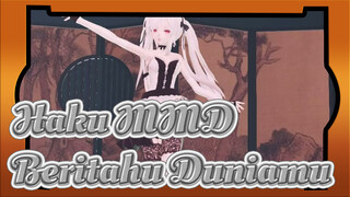 [Haku MMD] Beritahu Duniamu