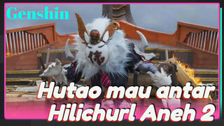 Hutao mau antar Hilichurl Aneh 2