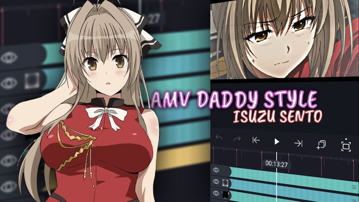 [AMV] Daddy style | Isuzu Sento [Alight motion]