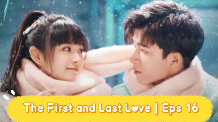 The First and Last Love | Eps16 [Eng.Sub] School Hunk Have a Crush on Me? From Deskmate to Boyfriend