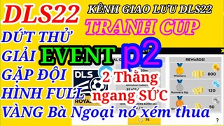 Đá thử giải Cúp EVENT không ngờ gặp bạn đá Tệ y như mình  luôn, p2. #dls